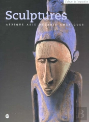 Sculptures ; Afrique, Asie, Océanie, Amériques