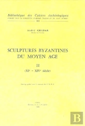 Sculptures Byzantines Du Moyen Âge Tome 2 ; Xie -Xive Siècles