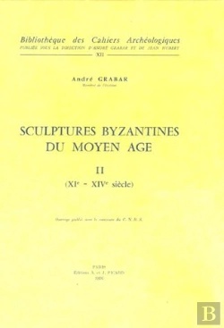 Bertrand.pt - Sculptures Byzantines Du Moyen Âge Tome 2 ; Xie -Xive Siècles