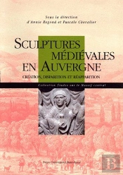 Sculptures Médiévales En Auvergne ; Création, Disparition Et Réapparition
