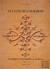 Sculptures Sur Bois ; Techniques Traditionnelles Et Modernes