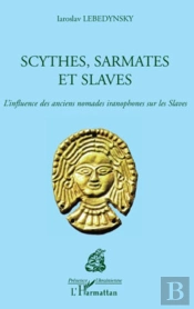 Scythes, Sarmates Et Slaves ; L'Influence Des Anciens Nomades Iranophones Sur Les Slaves