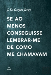 Se ao Menos Conseguisse Lembrar-me de como me Chamavam