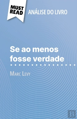 Bertrand.pt - Se Ao Menos Fosse Verdade De Marc Levy (Análise Do Livro)