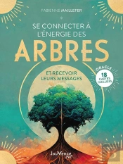 Se Connecter À L'Énergie Des Arbres : Et Recevoir Leurs Messages