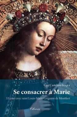 Bertrand.pt - Se Consacrer À Marie : 33 Jours Avec Saint Louis-Marie Grignion De Montfort