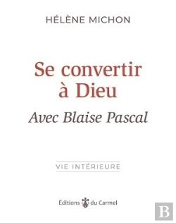 Bertrand.pt - Se Convertir A Dieu Avec Blaise Pascal