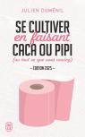 Se Cultiver En Faisant Caca Ou Pipi : (Ou Tout Ce Que Vous Voulez) (Édition 2025)