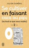 Se Cultiver En Faisant Caca Ou Pipi Tome 2 ; Ou Tout Ce Que Vous Voulez