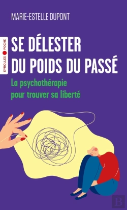 Bertrand.pt - Se Délester Du Poids Du Passé : La Psychothérapie Pour Trouver Sa Liberté