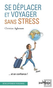 Se Déplacer Et Voyager Sans Stress... Et En Confiance !