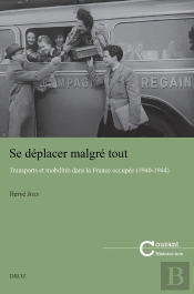 Se Déplacer Malgré Tout : Transports Et Mobilités Dans La France Occupée (1940-1944)