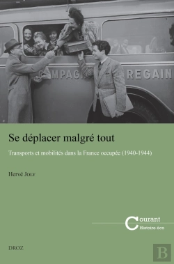 Bertrand.pt - Se Déplacer Malgré Tout : Transports Et Mobilités Dans La France Occupée (1940-1944)