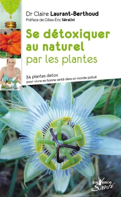 Bertrand.pt - Se Détoxiquer Au Naturel Par Les Plantes ; 34 Plantes Detox Pour Vivre En Santé Dans Un Monde Pollué