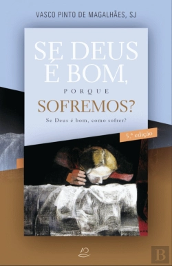 Bertrand.pt - Se Deus é Bom, Porque Sofremos?
