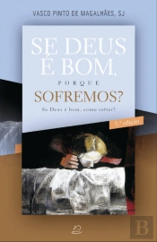 Se Deus é Bom, Porque Sofremos?