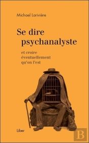 Se Dire Psychanalyste Et Croire Éventuellement Qu'On L'Est