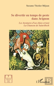 Se Divertir En Temps De Peste Dans Avignon : Les Aventures D'Un Chien Errant, La Chanson De Saint-Roch
