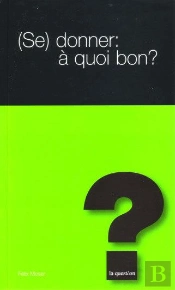 Se Donner : A Quoi Bon ?