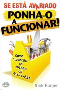 Se Está Avariado, Ponha-o a Funcionar!