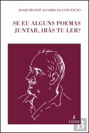 Se Eu Alguns Poemas Juntar, Irás Tu Ler?