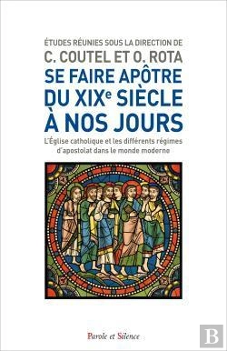 Bertrand.pt - Se Faire Apôtre Aujourd'Hui, Du Xixeme À Nos Jours