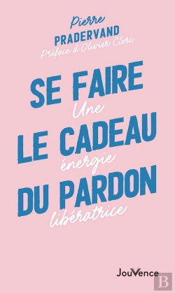 Bertrand.pt - Se Faire Le Cadeau Du Pardon : Une Énergie Libératrice