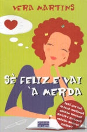 Sê Feliz e Vai à Merda                                                                       