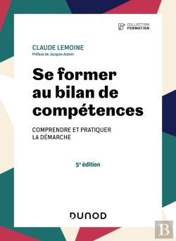 Bertrand.pt - Se Former Au Bilan De Compétences : Comprendre Et Pratiquer La Démarche (5e Édition)