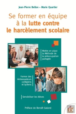 Bertrand.pt - Se Former En Équipe À La Lutte Contre Le Harcèlement Scolaire : Mettre En Place La Méthode De La Préoccupation Partagée ; Former Des Ambassadeurs Collégiens Et Lycéens ; Sensibiliser Les Élèves