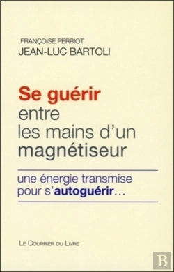 Bertrand.pt - Se Guérir Entre Les Mains D'Un Magnétiseur ; Une Énergie Transmise Pour S'Autoguérir...