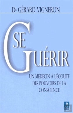 Bertrand.pt - Se Guérir ; Un Médecin À L'Écoute Des Pouvoirs De La Conscience