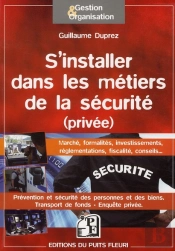Se Lancer Dans Les Metiers De La Securite - Les Differentes Filieres. Creer Son Entreprise. Cadre Ju