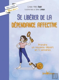 Bertrand.pt - Se Libérer De La Dépendance Affective ; Prendre Un Nouveau Départ En 5 Semaines