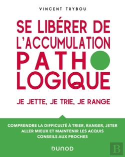 Bertrand.pt - Se Libérer De L'Accumulation Pathologique : Je Jette, Je Trie, Je Range