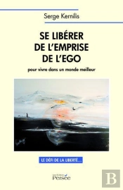 Se Libérer De L'Emprise De L'Ego Pour Vivre Dans Un Monde Meilleur ; Le Défi De La Liberté