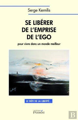 Bertrand.pt - Se Libérer De L'Emprise De L'Ego Pour Vivre Dans Un Monde Meilleur ; Le Défi De La Liberté
