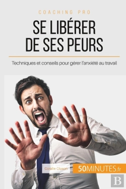 Bertrand.pt - Se Libérer De Ses Peurs, Est-Ce Possible ? ; Trucs Et Actuces Pour Ne Plus Craindre Les Obstacles