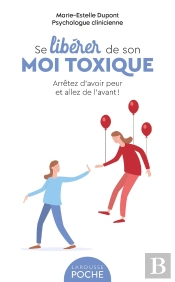 Se Libérer De Son Moi Toxique : Arrêtez D'Avoir Peur Et Allez De L'Avant !