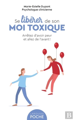 Bertrand.pt - Se Libérer De Son Moi Toxique : Arrêtez D'Avoir Peur Et Allez De L'Avant !