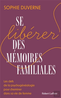 Bertrand.pt - Se Libérer Des Mémoires Familiales : Les Clefs De La Psychogénéalogie Pour Cheminer Dans Sa Vie De Femme