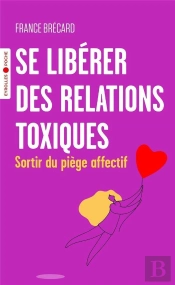 Se Libérer Des Relations Toxiques
