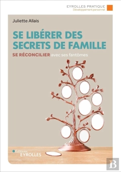 Bertrand.pt - Se Libérer Des Secrets De Famille ; Se Réconcilier Avec Ses Fantômes