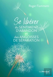 Se Liberer Du Sentiment D'Abandon Et Des Angoisses De Separation