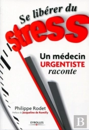 Se Libérer Du Stress : Un Médecin Urgentiste Raconte.