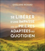 Se Liberer D'Une Impasse Avec Des Prieres Adaptees Au Quotidien