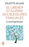 Se Libérer Et Guérir Des Blessures Familiales ; La Psychogénéalogie