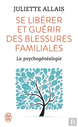 Bertrand.pt - Se Libérer Et Guérir Des Blessures Familiales ; La Psychogénéalogie