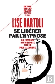 Se Libérer Par L'Hypnose ; 10 Exercices D'Auto-Hypnose