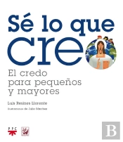 Sé Lo Que Creo: El Credo Para Pequeños Y Mayores